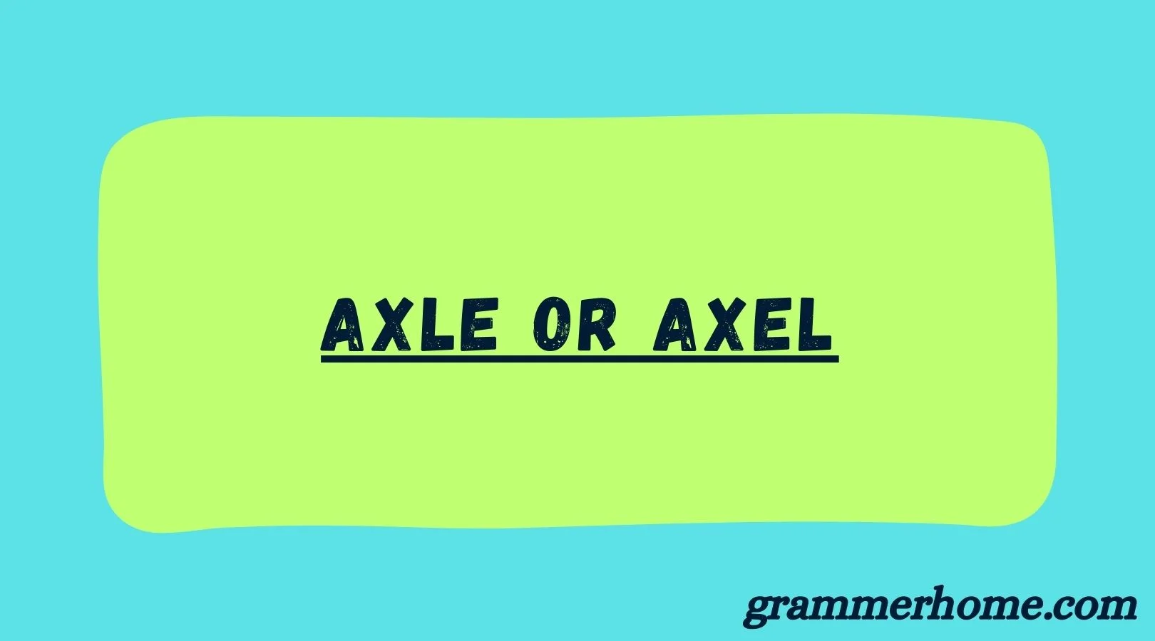 Axle or Axel