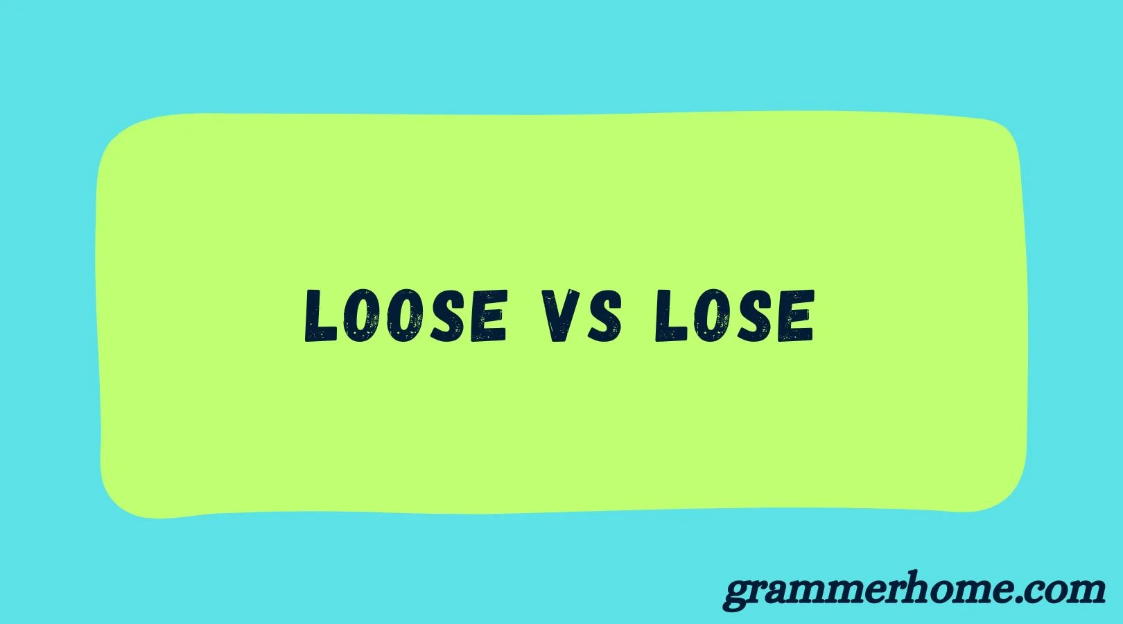 Loose vs Lose