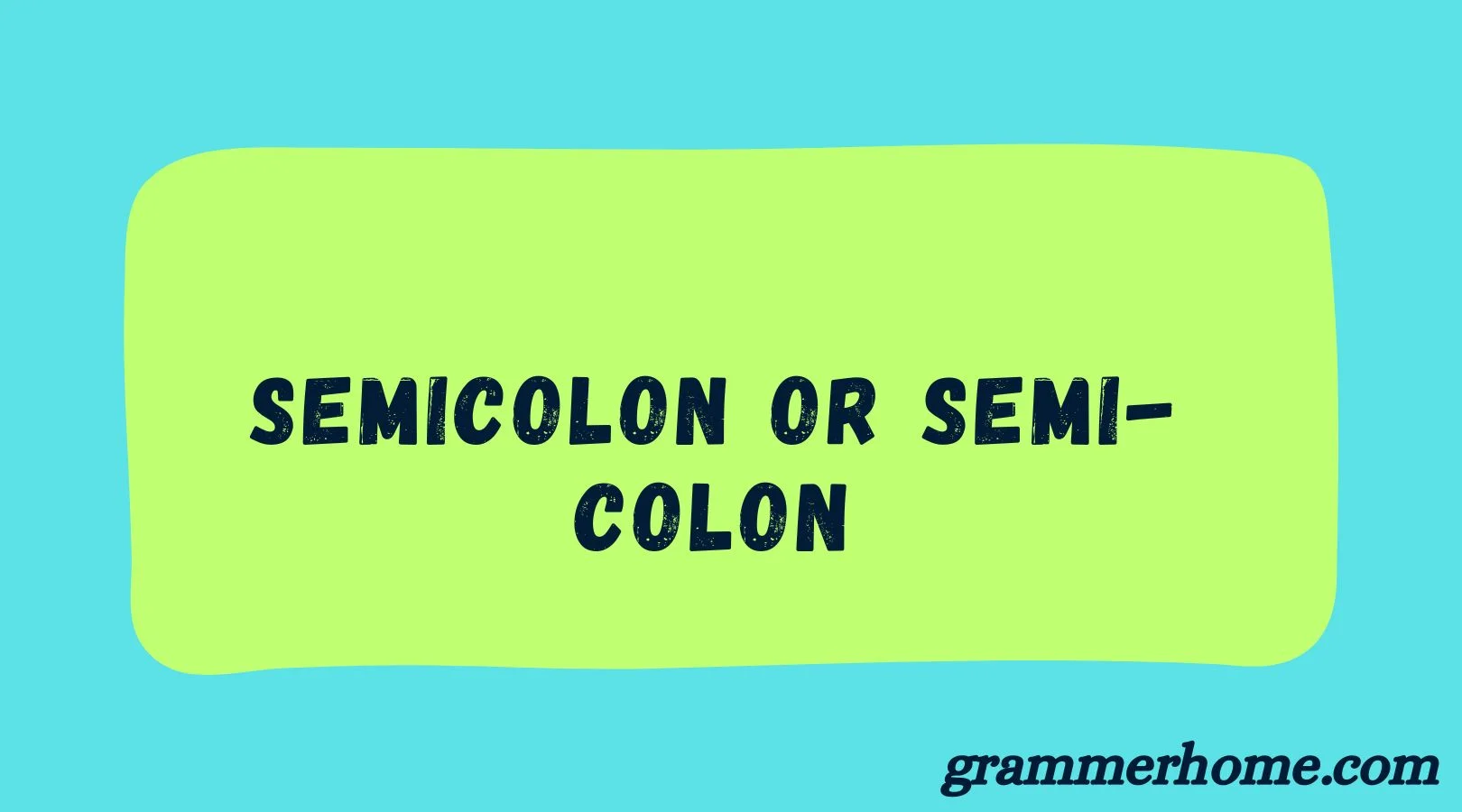 Semicolon or Semi-Colon