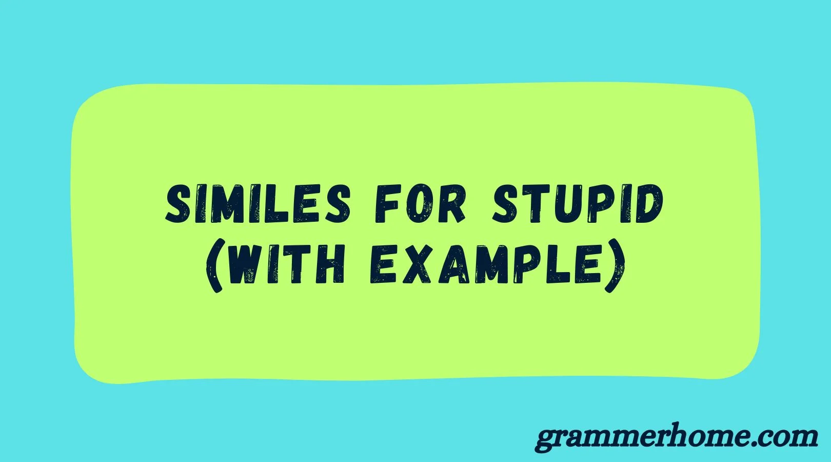 Similes for Stupid (With Example)